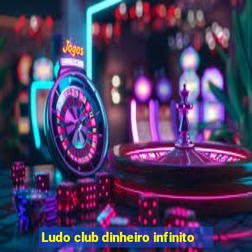 Ludo club dinheiro infinito